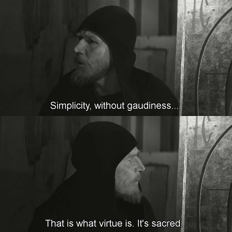 Simplicity without gaudiness... That is what virtue is. It’s sacred.